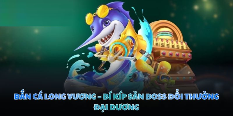 Bắn Cá Long Vương